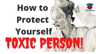 How to protect yourself from a toxic person
