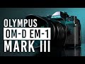 Olympus OM-D E-M1 Mark III & M.Zuiko 12-45mm f/4 PRO Lens | First Look