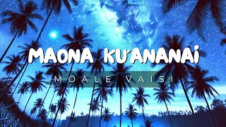 Moale Vaisi - Maona Ku'ananai