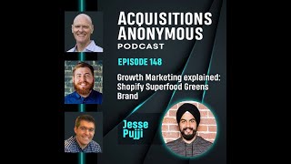 Growth Marketing explained: Shopify Superfood Greens Brand - Acquisitions Anonymous episode 148