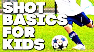 How To SHOOT A SOCCER BALL For Kids & Beginners