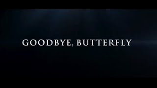 Goodbye Butterfly Trailer | Coming Soon