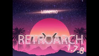 RetroArch: A Quick Look to 1.7.8