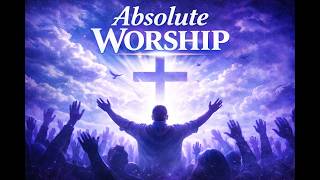 Rise & Worship Sounds Presents: Absolute Worship