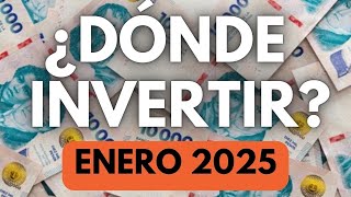 ¿Dónde invertir los pesos este mes? Enero 2025