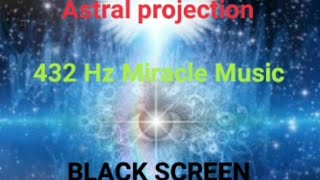 ASTRAL Projection Music/432 Hz Miracle Music/ Lucid dreaming