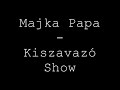 majka papa kiszavazó show cenzúrázatlan