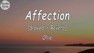 Ollie - Affection [Slowed + Reverb] (Lyrics Video)
