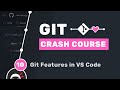 Git Crash Course #10 - Git Features in VS Code