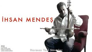 İhsan Mendeş - Harman Yeri Sürseler [ Efkar © 2005 Kalan Müzik ]