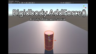 Rigidbody.AddForce() - Unity Movement Tutorial