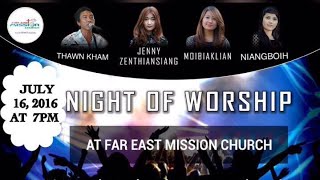 Night of Worship : Thawn Kham, Jenny, Liani, Niang Boih (July, 16, 2016)