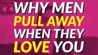 Why Men Pull Away When They Are Falling In Love 🤔