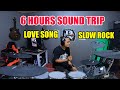 6 HOURS SOUNDTRIP SLOW ROCK LOVE SONG