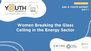 SEforALL Youth Summit: Ask a Youth Expert - Women Breaking the Glass Ceiling in the Energy Sector