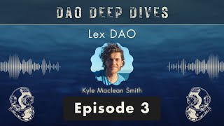 EP3 - Exploring the Intersection of Law and DAOs with Legal Engineer Kyle Smith