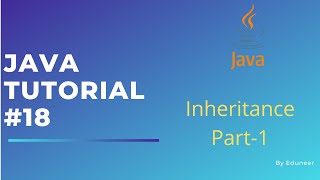 Inheritance part-1 | Java Programming Series | Tutorial #18