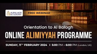 Orientation to Al Balagh Online Alimiyyah Programme | Al Balagh Webinar