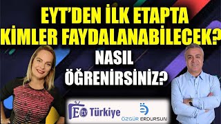 EYT 'den İlk Etapta Kimler Faydalanabilecek ? Nasıl Öğrenirsiniz ?