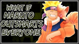 What If Naruto Outsmarts Everyone || Part-1 ||