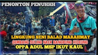 VIRALL❗OPPA ADUL MSP KAUL BANYAK PENONTON YG MENYAKSIKAN💥LINGKUNG SENI BALAD MARAHMAY💥 #terbangan