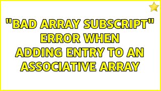"bad array subscript" error when adding entry to an associative array