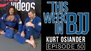 This Week in BJJ Episode 50 - Kurt Osiander