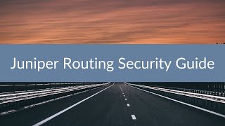 Juniper Routing Security Guide