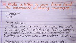 Write a letter to your friend about the importance of reading newspaper.