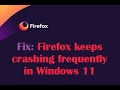 Fix: Mozilla Firefox keeps crashing frequently in Windows 11