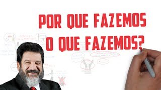 POR QUE FAZEMOS O QUE FAZEMOS? | Mário Sergio Cortella | Seja Uma Pessoa Melhor