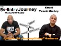 The Re-Entry Journey: Episode 38: Travis Richey(Accomplished Ventures)