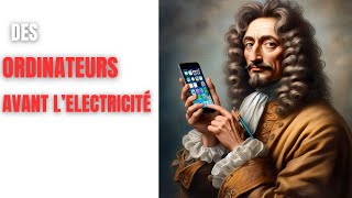 Des ordinateurs avant l'électricité : L'incroyable histoire de Pascal et Leibniz