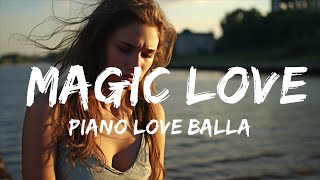Piano Love Ballad Instrumental Song - Magic Love Euphonic Piano Compositions