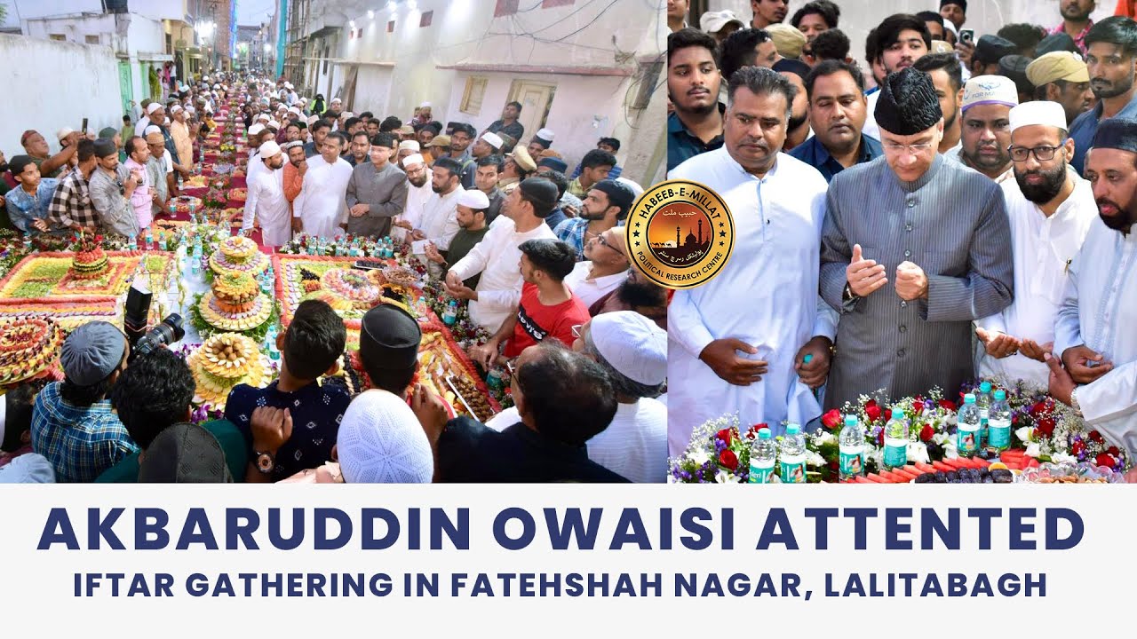 Akbaruddin Owaisi Attends Grand Dawat E Iftar At Fatehshah Nagar ...