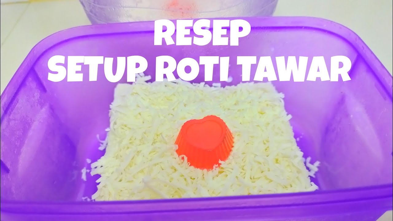 RESEP SETUP ROTI TAWAR YANG SIMPLE DAN ENAK - YouTube