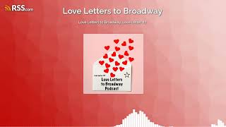 Love Letters to Broadway: Love Letter #7