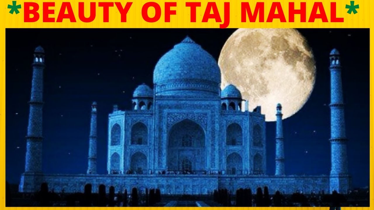 TAJ MAHAL, THE BEAUTY AND HISTORY OF TAJ MAHAL,তাজমহল, তাজমহলের ...