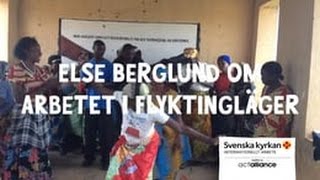 Else Berglund om arbetet i flyktingläger