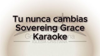 Tú nunca cambias Sovereing Grace Pista