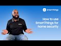 How to use SmartThings for home security