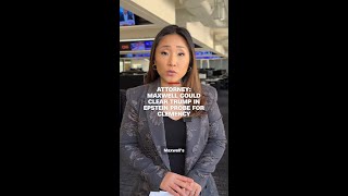 Attorney: Maxwell could clear Trump in Epstein probe for clemency