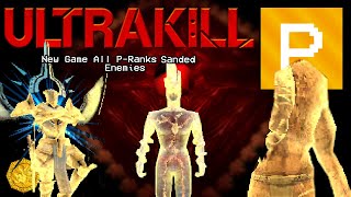 ULTRAKILL | New Game All P-Ranks | Sanded Enemies