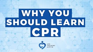 Why You Should Learn CPR - 4 Reasons Why - CPR Training Austin