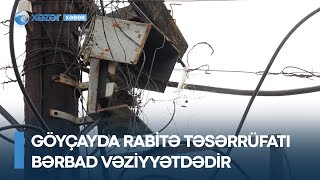 Göyçayda rabitə təsərrüfatı bərbad vəziyyətdədir