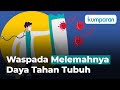 Waspada Melemahnya Daya Tahan Tubuh di Tengah Pandemi