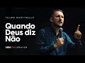 Quando Deus diz não-Telmo Martinello | ABBA PAI CHURCH