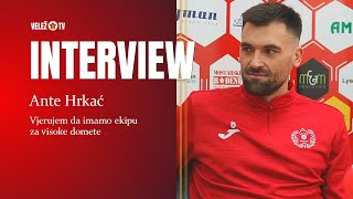 VeležTV INTERVIEW  I  Ante Hrkać: Vjerujem da imamo ekipu za visoke domete