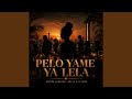Pelo Yame Ya Lela