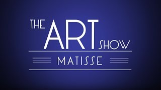 The Art Show: Matisse